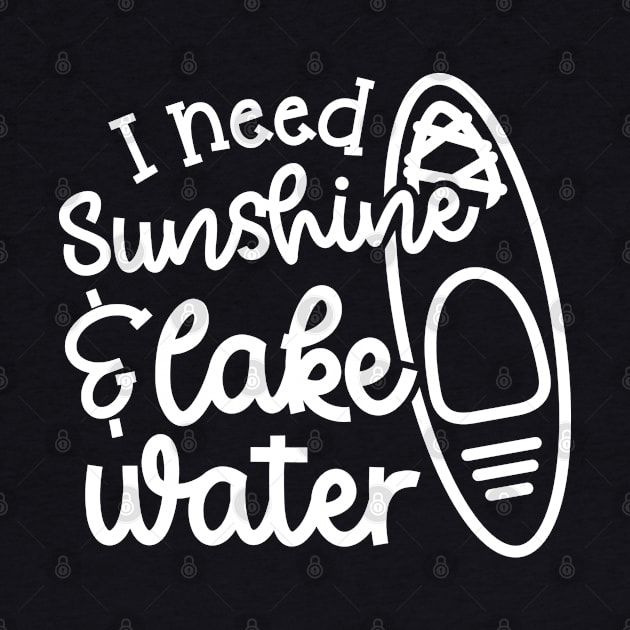 I Need Sunshine and Lake Water Kayaking by GlimmerDesigns